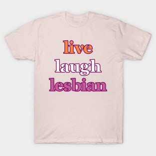 Live Laugh Lesbian Flag Text T-Shirt